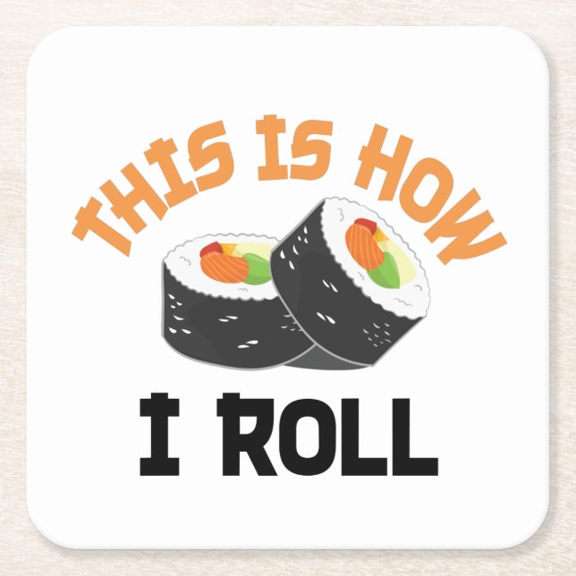 This Is How I Roll - Funny Sushi Square Paper Coaster (Front)