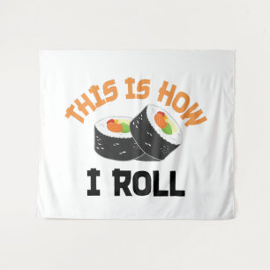 This Is How I Roll - Funny Sushi Tapestry