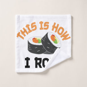 This Is How I Roll - Funny Sushi Wash Cloth