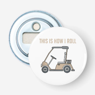 This is How I Roll Golf Cart Funny Golfers Bottle Opener