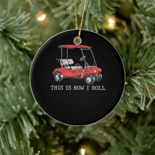 This is How I Roll Golf Cart Funny Golfers Ceramic Ornament (Tree)