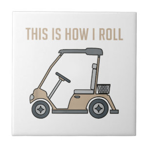 This is How I Roll Golf Cart Funny Golfers Ceramic Tile