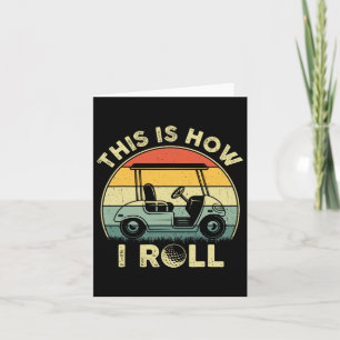 This Is How I Roll Golf Cart Funny Golfers Gifts Card