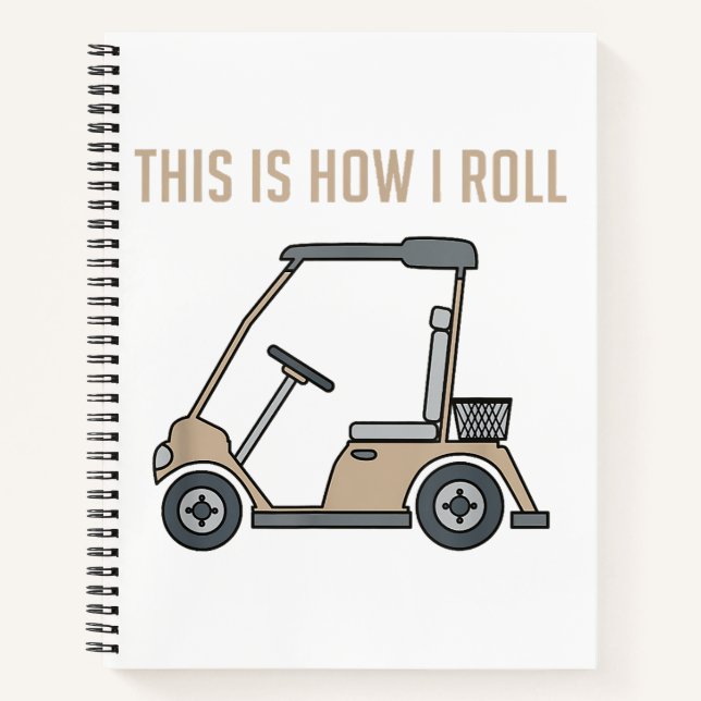 This is How I Roll Golf Cart Funny Golfers Notebook (Front)