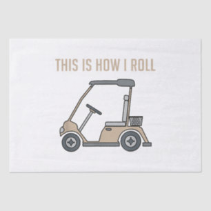 This is How I Roll Golf Cart Funny Golfers Tissue Paper