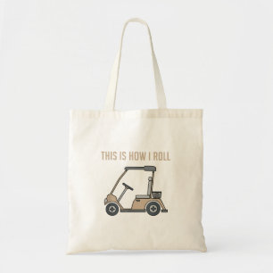 This is How I Roll Golf Cart Funny Golfers Tote Bag