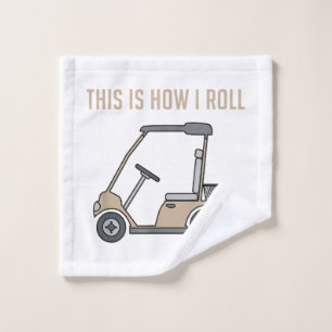 This is How I Roll Golf Cart Funny Golfers Wash Cloth