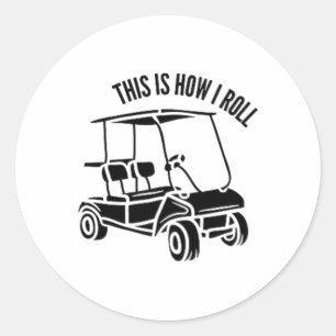 This Is How I Roll - Golf Cart Life Classic Round Sticker