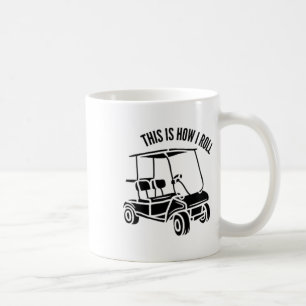This Is How I Roll - Golf Cart Life Coffee Mug