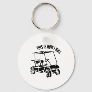 This Is How I Roll - Golf Cart Life Key Ring