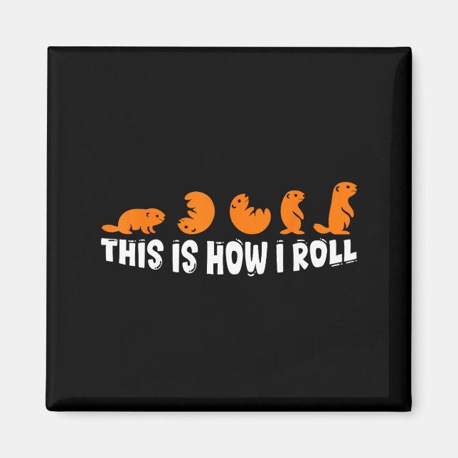 This Is How I Roll Groundhog Cute Groundhog Day Fu Magnet (Front)