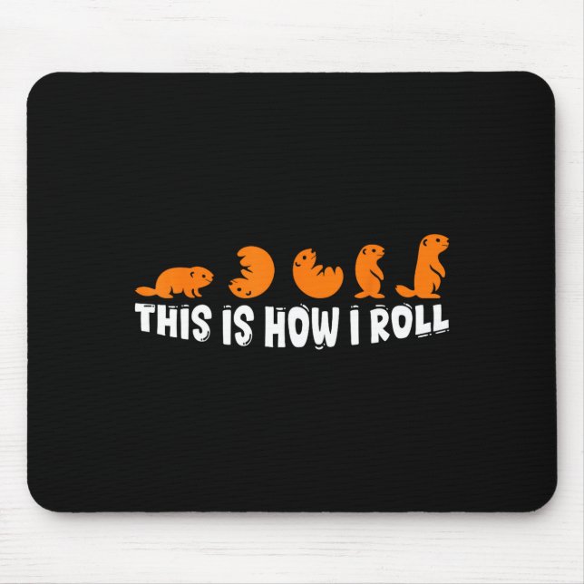 This Is How I Roll Groundhog Cute Groundhog Day Fu Mouse Pad (Front)