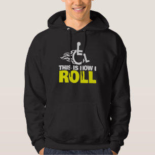 This Is How I Roll  Handicap Wheelchair Hoodie