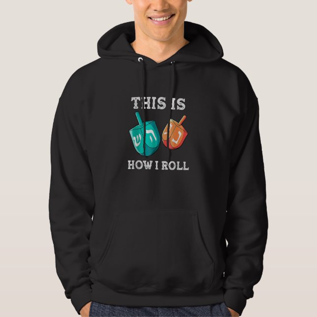 This Is How I Roll  Hanukkah Dreidel Chanukah Jew Hoodie (Front)