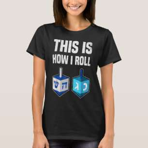 This Is How I Roll Hanukkah Dreidel Chanukah Jew T-Shirt