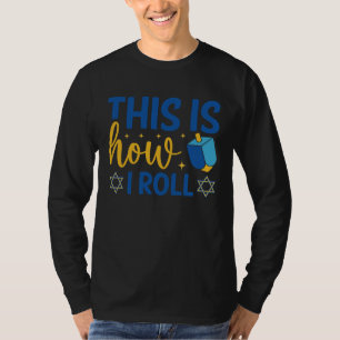 This Is How I Roll Hanukkah Dreidel Chanukah Jew T-Shirt