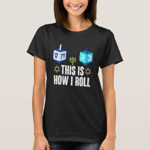 This Is How I Roll Hanukkah Dreidel Chanukah Jewi T-Shirt