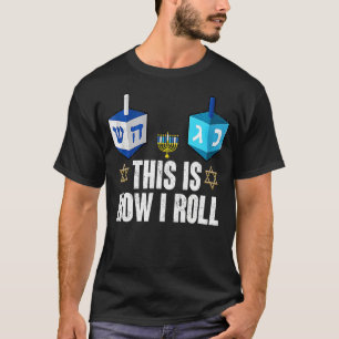 This Is How I Roll Hanukkah Dreidel Chanukah Jewi T-Shirt