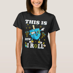 This Is How I Roll Hanukkah Dreidel Chanukah Jewis T-Shirt