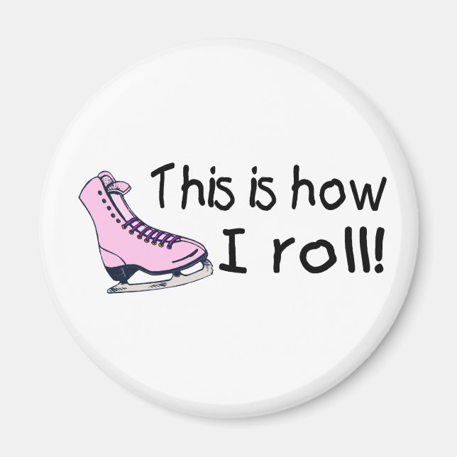 This Is How I Roll Ice Skate Magnet (Front)