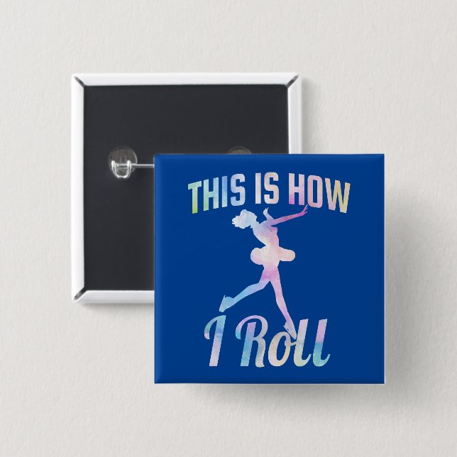 This Is How I Roll Ice Skating     15 Cm Square Badge (Front & Back)