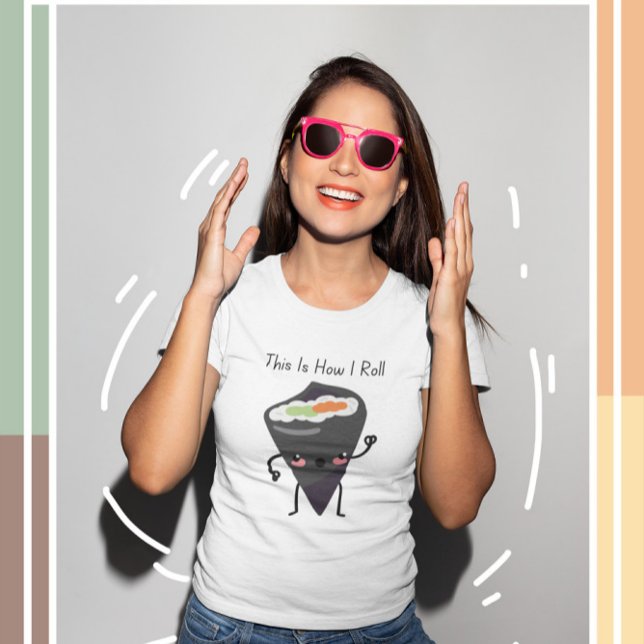 This Is How I Roll Kawaii Sushi  T-Shirt (Creator Uploaded)