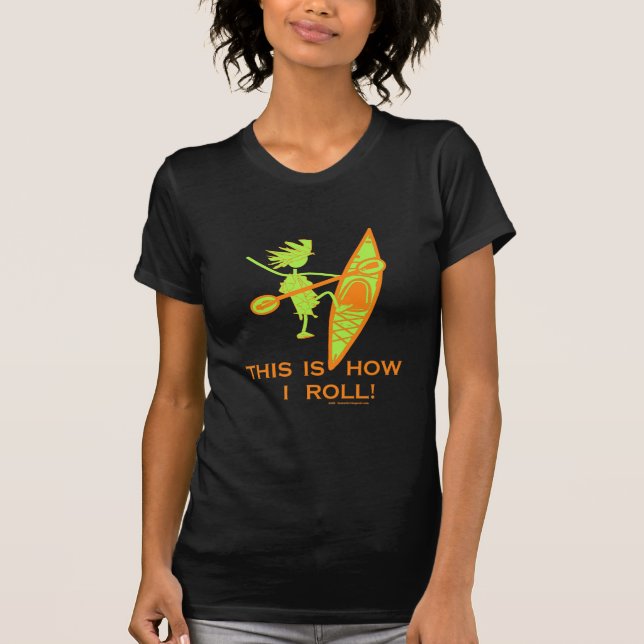 This is how I roll (Kayak) T-Shirt (Front)