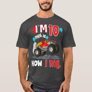 This is How I Roll Monster Truck 10 Yrs 10th Birth T-Shirt
