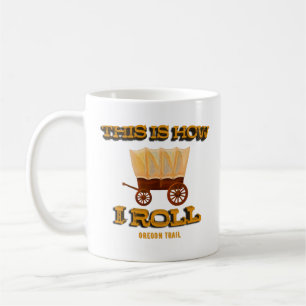 This is How I Roll, Oregon Trail History Buff Tee Coffee Mug