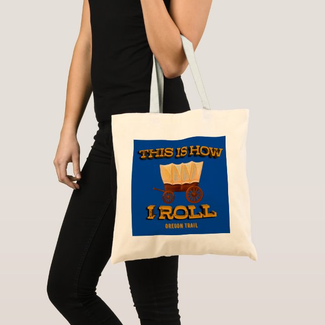This is How I Roll, Oregon Trail History Buff Tee Tote Bag (Front (Product))