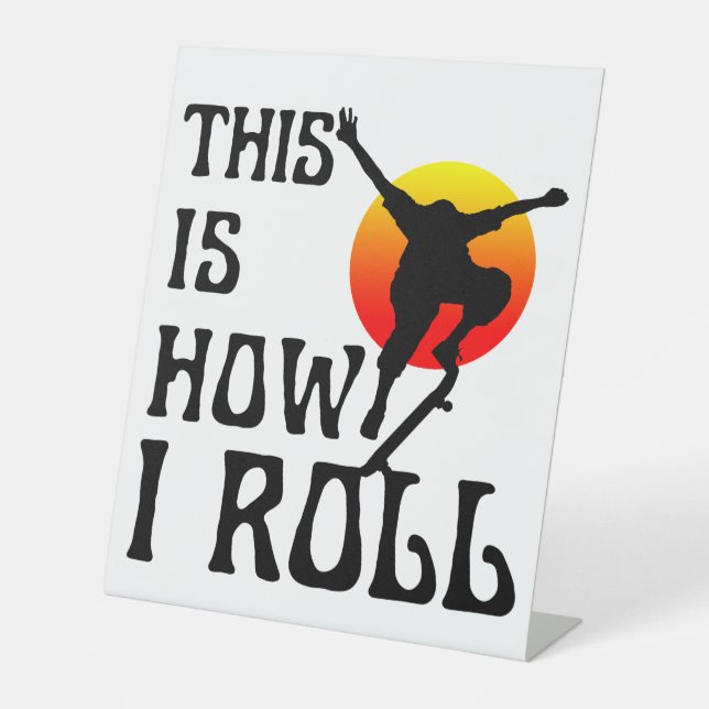 This is how i roll pedestal sign (Front)