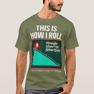 This Is How I Roll Physics Pun Funny Science T-Shirt