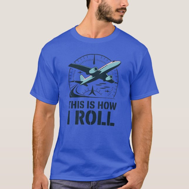 This Is How I Roll Plane Pilot Attitude Indicator T-Shirt (Front)