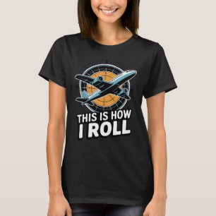 This Is How I Roll Plane Pilot Aviation Cockpit T-Shirt