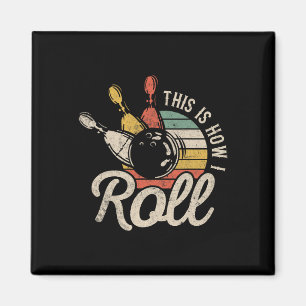 This Is How I Roll Retro Bowling Bowler Funny Gift Magnet