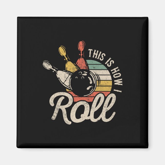 This Is How I Roll Retro Bowling Bowler Funny Gift Magnet (Front)