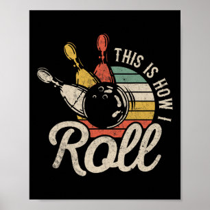 This Is How I Roll Retro Bowling Bowler Funny Gift Poster