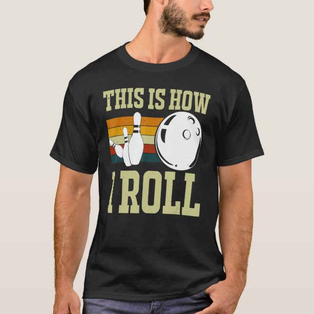 This Is How I Roll Retro Bowling Bowler Funny Wome T-Shirt (Front)