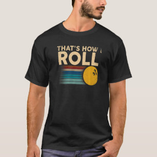 This Is How I Roll Retro Bowling Bowler T-Shirt