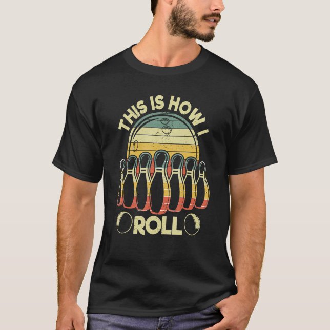 This Is How I Roll Retro Bowling     Bowler T-Shirt (Front)