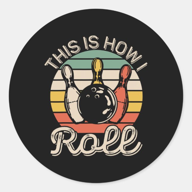 This Is How I Roll Retro Bowling Bowler Team Funny Classic Round Sticker (Front)