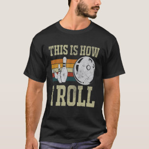 This Is How I Roll Retro Bowling Team Bowler T-Shirt