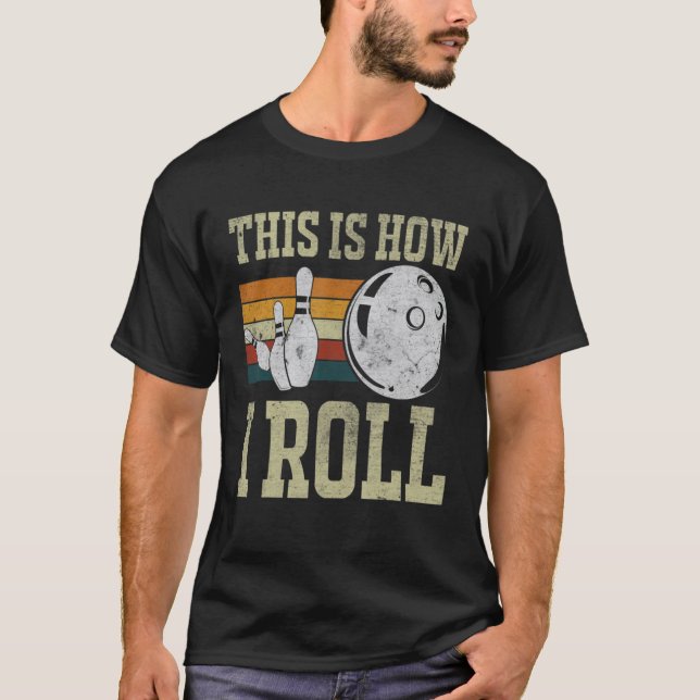 This Is How I Roll Retro Bowling Team Bowler T-Shirt (Front)