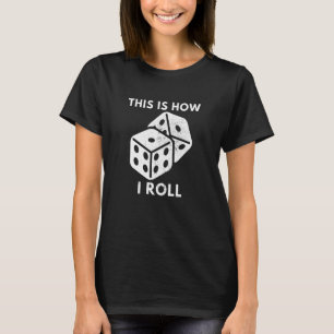 This Is How I Roll Retro Dice Player Game Night Pa T-Shirt