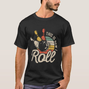 This Is How I Roll Retro Funny Bowling Team Bowler T-Shirt