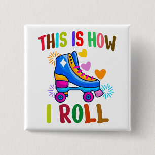 This Is How I Roll - Roller Skating    15 Cm Square Badge