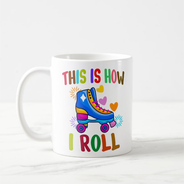 This Is How I Roll - Roller Skating   Coffee Mug (Left)