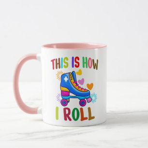 This Is How I Roll - Roller Skating    Mug