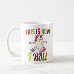 This Is How I Roll - Roller Skating Unicorn Coffee Mug