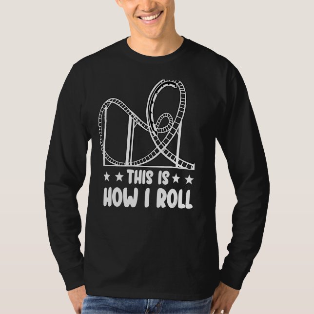 This is how I roll Rollercoaster T-Shirt (Front)
